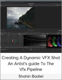 Shahin Badiei – Creating A Dynamic VFX Shot – An Artist's guide To The Vfx Pipeline