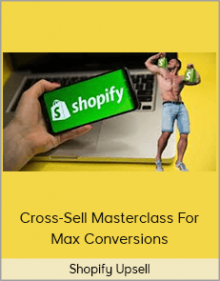 Shopify Upsell - Cross-Sell Masterclass For Max Conversions