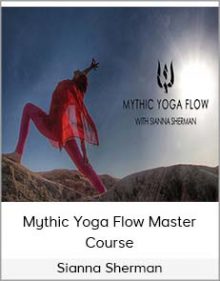 Sianna Sherman – Mythic Yoga Flow Master Course