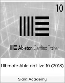 Slam Academy – Ultimate Ableton Live 10 (2018)