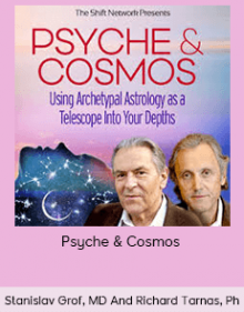 Stanislav Grof, MD And Richard Tarnas, PhD - Psyche & Cosmos