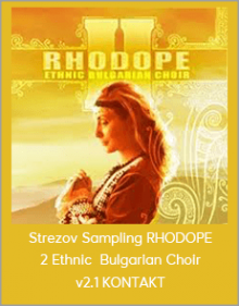 Strezov Sampling RHODOPE 2 Ethnic Bulgarian Choir v2.1 KONTAKT