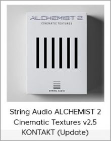 String Audio ALCHEMIST 2 Cinematic Textures v2.5 KONTAKT (Update)