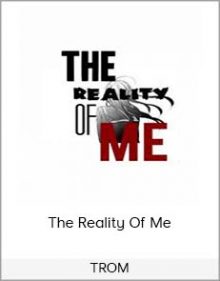 TROM – The Reality Of Me