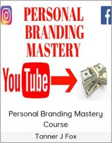 Tanner J Fox – Personal Branding Mastery Course