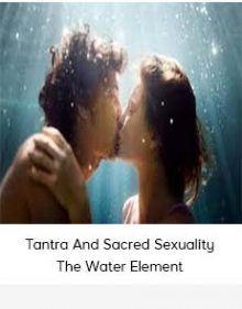 Tantra And Sacred Sexuality - The Water Element