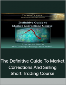 TechniTrader - The Definitive Guide To Market Corrections And Selling Short Trading Course