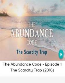 The Abundance Code - Episode 1 The Scarcity Trap (2016)