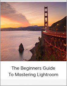 The Beginners Guide To Mastering Lightroom