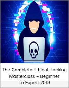 The Complete Ethical Hacking Masterclass – Beginner To Expert 2018