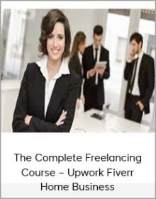 The Complete Freelancing Course – Upwork Fiverr Home Business