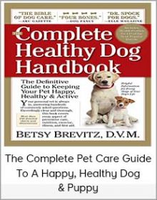 The Complete Pet Care Guide To A Happy, Healthy Dog & Puppy