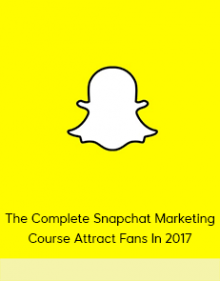 The Complete Snapchat Marketing Course Attract Fans In 2017