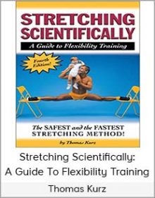 Thomas Kurz – Stretching Scientifically A Guide To Flexibility Training-