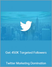 Twitter Marketing Domination - Get 450K Targeted Followers