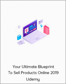 Udemy- Your Ultimate Blueprint To Sell Products Online 2019