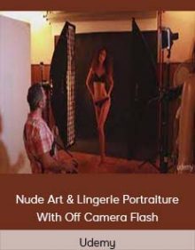 Udemy – Nude Art & Lingerie Portraiture With Off Camera Flash