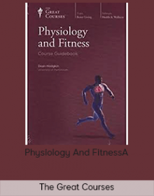 The Great Courses – Physiology And Fitness