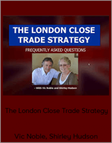 Vic Noble, Shirley Hudson - The London Close Trade Strategy