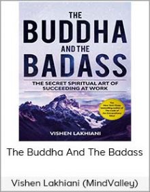 Vishen Lakhiani (MindValley) - The Buddha And The Badass