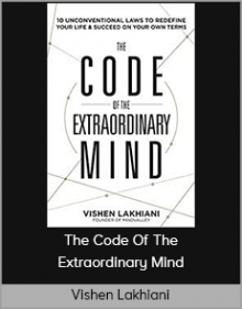 Vishen Lakhiani – The Code Of The Extraordinary Mind