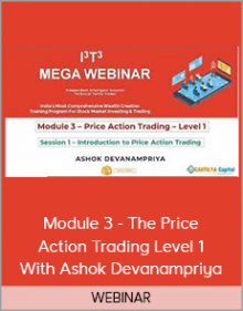 WEBINAR - Module 3 - The Price Action Trading Level 1 With Ashok Devanampriya