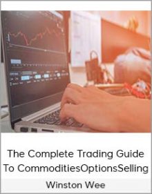 Winston Wee – The Complete Trading Guide To Commodities Options Selling