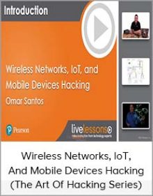 Wireless Networks, IoT, And Mobile Devices Hacking (The Art Of Hacking Series)