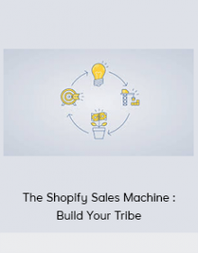 The Shopify Sales Machine : Build Your Tribe