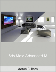 Aaron F. Ross – 3ds Max: Advanced Materials