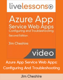 Jim Cheshire – Azure App Service Web Apps: Configuring And Troubleshooting