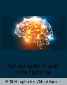 2016 SharpBrains Virtual Summit - Reinventing Brain Health In The Digital Age