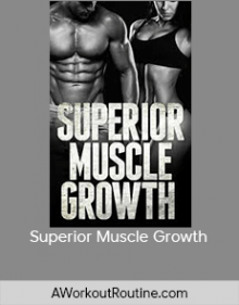 AWorkoutRoutine.com - Superior Muscle Growth