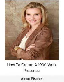 Alexa Fischer - How To Create A 1000 Watt Presence