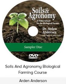 Arden Anderson - Soils And Agronomy Biological Farming Course