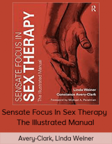 Avery-Clark, Linda Weiner - Sensate Focus In Sex Therapy - The Illustrated Manual