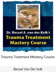 Bessel Van Der Kolk - Trauma Treatment Mastery Course