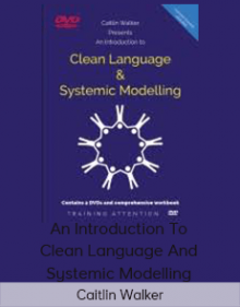 Caitlin Walker - An Introduction To Clean Language And Systemic Modelling