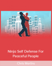 Chris Martins - Ninja Self Defense For Peaceful People