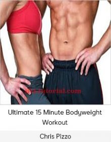 Chris Pizzo - Ultimate 15 Minute Bodyweight Workout