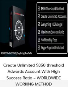 Create Unlimited $850 threshold Adwords Account With High Success Ratio – WORLDWIDE WORKING METHOD