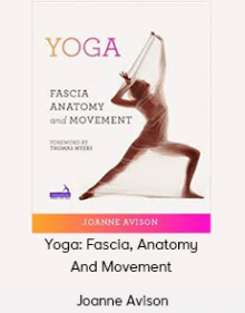 Joanne Avison - Yoga: Fascia Anatomy And Movement