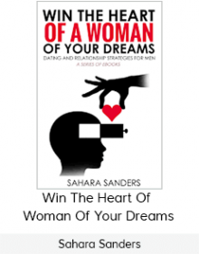 Sahara Sanders - Win The Heart Of Woman Of Your Dreams