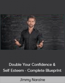 Jimmy Naraine - Double Your Confidence & Self Esteem - Complete Blueprint