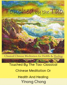 Yinong Chong - Touched By The Tao: Classical Chinese Meditation Or Health And Healing