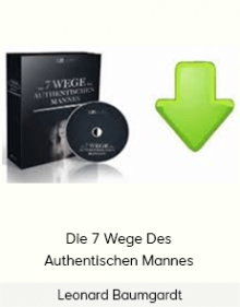 Leonard Baumgardt - Die 7 Wege Des Authentischen Mannes