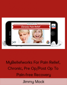 Jimmy Mack - MyBeliefworks For Ideal Weight Jimmy Mack - MyBeliefworks For Pain Relief - Chronic - Pre Op - Post Op To Pain-free Recovery