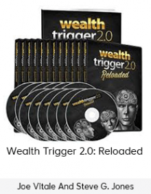 Joe Vitale And Steve G. Jones - Wealth Trigger 2.0: Reloaded