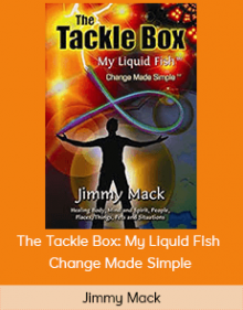 Jimmy Mack - The Tackle Box: My Liquid Fish - Change Made Simple