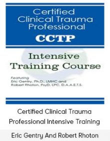 Eric Gentry And Robert Rhoton - Certified Clinical Trauma Professional Intensive Training Course